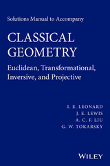 Solutions Manual to Accompany Classical Geometry -  I. E. Leonard,  J. E. Lewis,  A. C. F. Liu,  G. W. Tokarsky