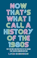 Now that's what I call a history of the 1980s - Lucy Robinson