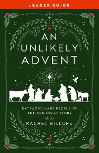 Unlikely Advent Leader Guide -  Rachel Billups