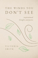 The Winds You Don't See : Inspirational thoughts and poems -  Victoria Smith