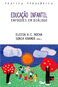 Educação infantil: - Sonia (org.) Kramer, Eloisa Candal (org.) Rocha