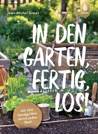 In den Garten, fertig, los! -  Jean-Michel Groult