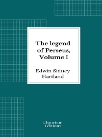 The legend of Perseus, Volume I - Edwin Sidney Hartland