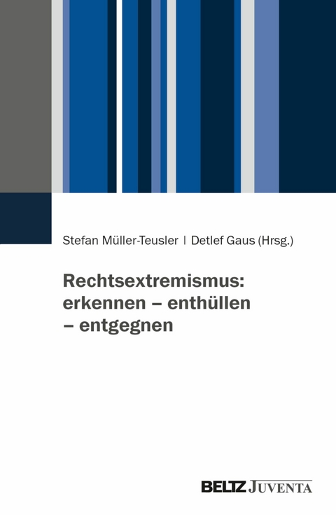 Rechtsextremismus: erkennen - enthüllen - entgegnen - 