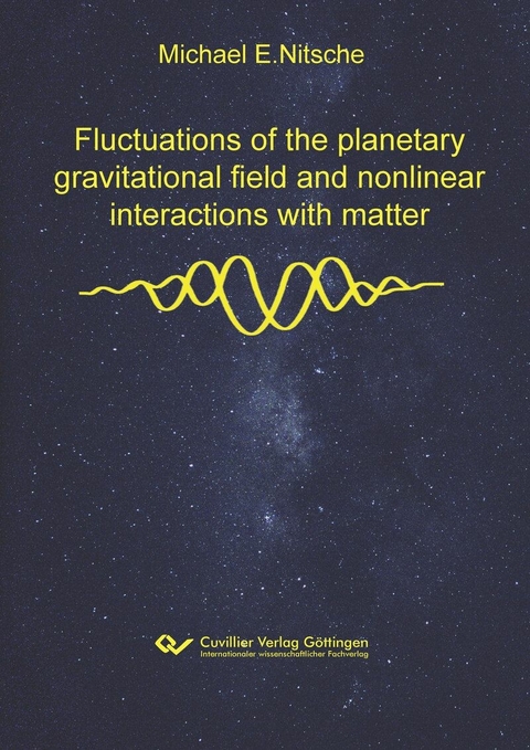 Fluctuations of the planetary gravitational field and nonlinear interactions with matter -  Michael E. Nitsche