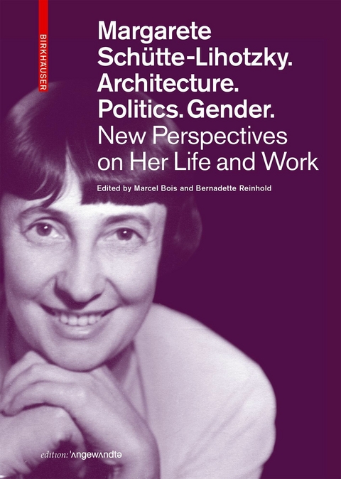 Margarete Schütte-Lihotzky. Architecture. Politics. Gender. - 