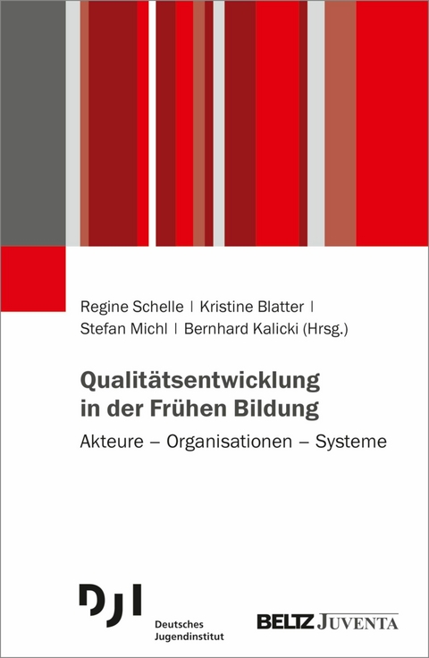 Qualitätsentwicklung in der Frühen Bildung -  Regine Schelle,  Bernhard Kalicki,  Kristine Blatter,  Stefan Michl