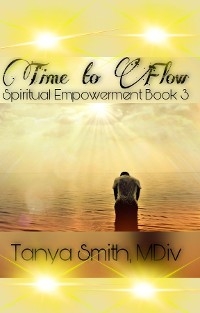 Time to Flow - Spiritual Empowerment Series Book Three -  Dr. Tanya Smith