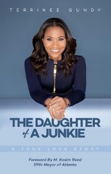 Daughter Of A Junkie -  Terrinee Gundy