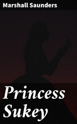 Princess Sukey - Marshall Saunders