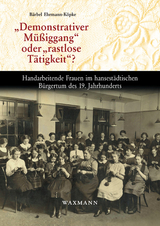 „Demonstrativer Müßiggang“ oder „rastlose Tätigkeit“? - Bärbel Ehrmann-Köpke