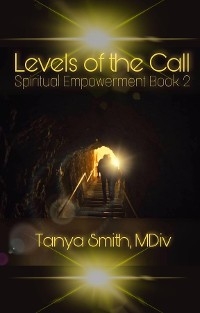 Levels of the Call - Spiritual Empowerment Series Book Two -  Dr. Tanya Smith