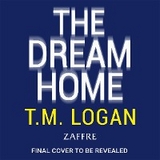 The Dream Home - T.M. Logan