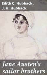 Jane Austen's sailor brothers - Edith C. Hubback, J. H. Hubback
