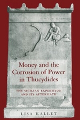 Money and the Corrosion of Power in Thucydides - Lisa Kallet