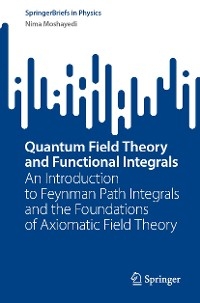 Quantum Field Theory and Functional Integrals - Nima Moshayedi