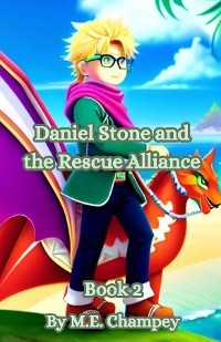 Daniel Stone and the Rescue Alliance -  M.E. Champey