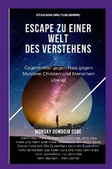 Escape Zu einer Welt des Verstehens Gegenmittel gegen Hass gegen Muslime, Christen und Menschen überall - Ambassador Monday O. Ogbe