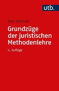 Grundzüge der juristischen Methodenlehre - Peter Bydlinski
