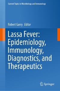 Lassa Fever: Epidemiology, Immunology, Diagnostics, and Therapeutics - 