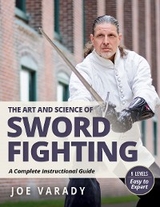 The Art and Science of Sword Fighting - Joe Varady