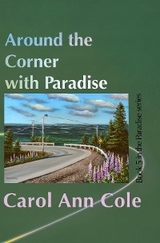Around the Corner with Paradise -  Carol Ann Cole