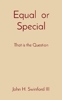 Equal  or Special - John H Swinford