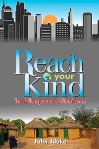 REACH YOUR KIND In Diaspora Missions -  John Idoko