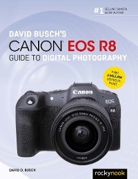 David Busch's Canon EOS R8 Guide to Digital Photography -  David D. Busch