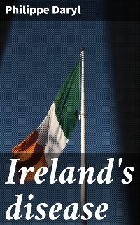 Ireland's disease - Philippe Daryl