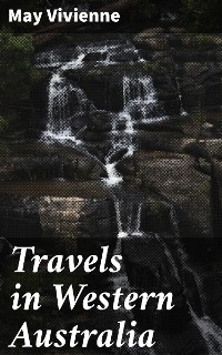 Travels in Western Australia - May Vivienne