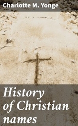 History of Christian names - Charlotte M. Yonge