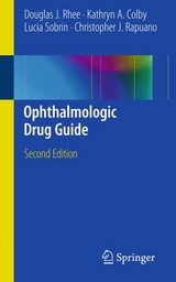 Ophthalmologic Drug Guide -  Kathryn A. Colby,  Christopher J. Rapuano,  Douglas J. Rhee,  Lucia Sobrin
