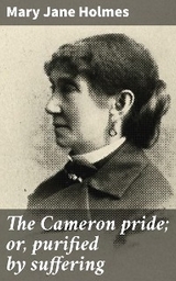 The Cameron pride; or, purified by suffering - Mary Jane Holmes