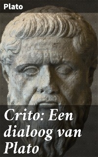 Crito: Een dialoog van Plato -  Plato