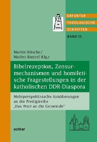 Bibelrezeption, Zensurmechanismen und homiletische Fragestellungen in der katholischen DDR-Diaspora - Martin Nitsche; Marlen Bunzel