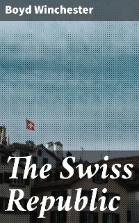 The Swiss Republic - Boyd Winchester