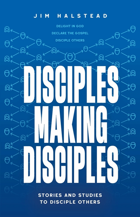 Disciples Making Disciples -  Jim Halstead