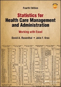 Statistics for Health Care Management and Administration -  John F. Kros,  David A. Rosenthal