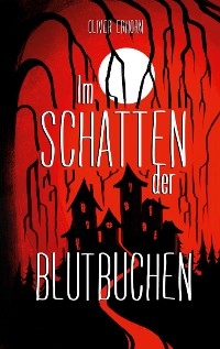 Im Schatten der Blutbuchen - Oliver Erhorn