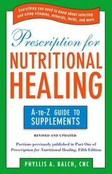 Prescription for Nutritional Healing: the A to Z Guide to Supplements - Balch, Phyllis A.