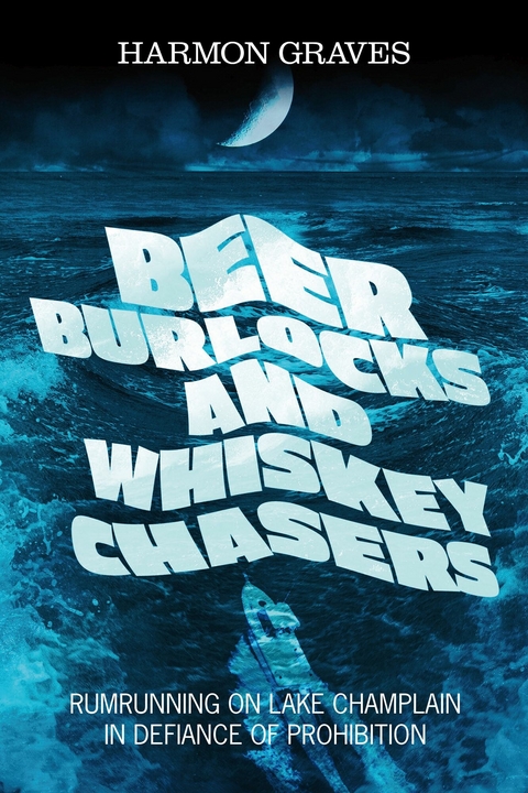 BEER BURLOCKS AND WHISKEY CHASERS -  HARMON GRAVES