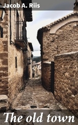 The old town - Jacob A. Riis