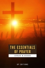 The Essentials of Prayer - Edward M. Bounds