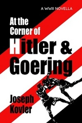 At the Corner of Hitler and Goering -  Joseph Kovler,  Historium Press