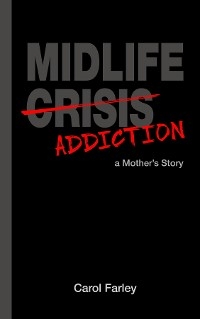 Midlife Addiction -  Carol Farley