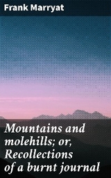 Mountains and molehills; or, Recollections of a burnt journal - Frank Marryat
