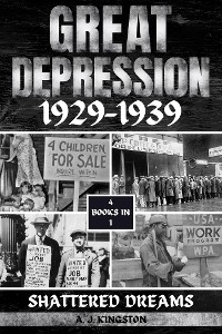 Great Depression 1929-1939 -  A.J. Kingston