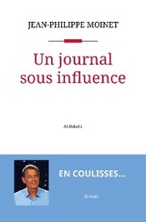 Un journal sous influence - Jean-Philippe Moinet