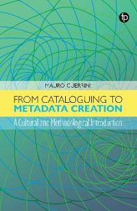 From Cataloguing to Metadata Creation - Mauro Guerrini
